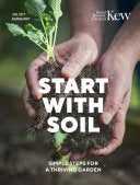 Start with Soil : Simple steps for a thriving garden