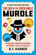 Murdle: The Case of the Seven Skulls: THE SUNDAY TIMES BESTSELLING SERIES : 64 Wildly Wicked Murder Mystery Logic Puzzles (Book 5)