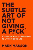 The Subtle Art of Not Giving a F*ck UK : A Counterintuitive Approach to Living a Good Life