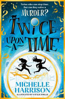 Twice Upon a Time : The perfect time-travel mystery