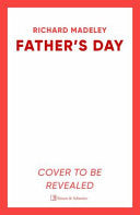 Father's Day : The gripping new revenge thriller from the Sunday Times bestselling author