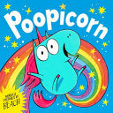 Poopicorn : A hilarious unicorn adventure from the creator of The Dragon with the Blazing Bottom