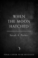 When the Moon Hatched : Book 1