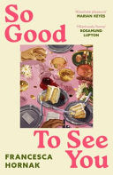 So Good to See You : A funny and moving novel you won't be able to put down this summer