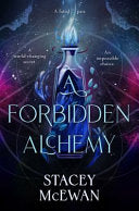 A Forbidden Alchemy : an exhilarating slow burn romantasy of first loves and betrayals