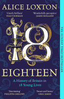 Eighteen : A History of Britain in 18 Young Lives