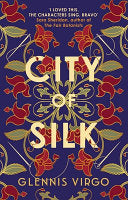 City of Silk : The Times Historical Fiction Book of the Month - 'Enjoyable and immersive'