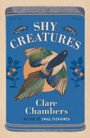 Shy Creatures : The perfect summer read from the bestselling author of Small Pleasures