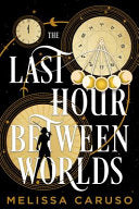 The Last Hour Between Worlds : The Sunday Times Bestseller