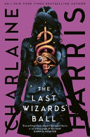 The Last Wizards' Ball : A Gunnie Rose novel