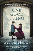 One Good Thing : The compelling new wartime novel from the bestselling author of We Were the Lucky Ones