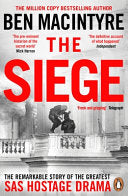 The Siege : The Remarkable Story of the Greatest SAS Hostage Drama